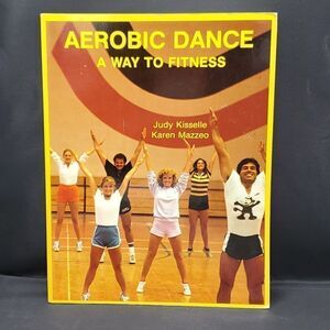 1983 Aerobic Dance A Way to Fitness Book Kiselle Mazzeo